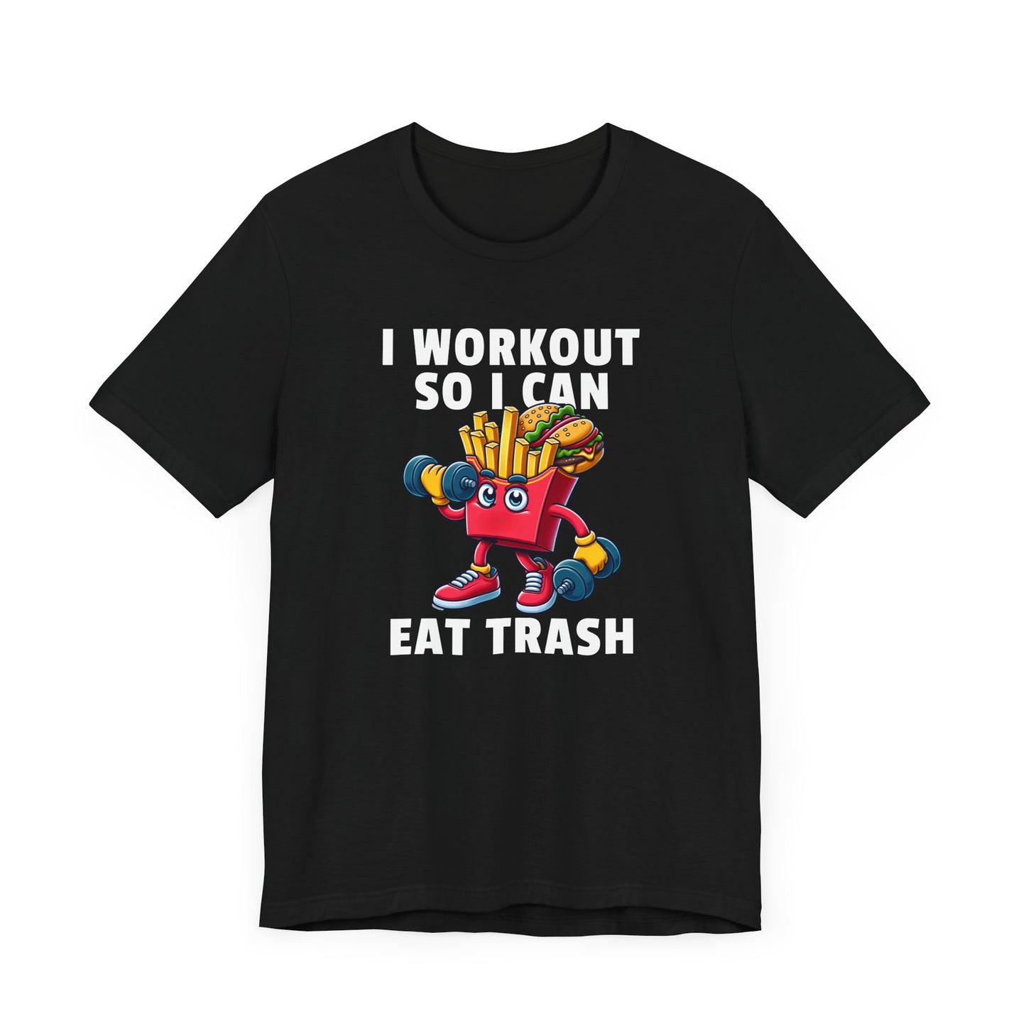 I Workout So I Can Eat Trash Unisex T-Shirt