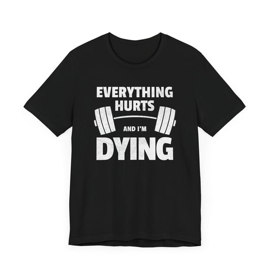 Everything Hurts Unisex T-Shirt