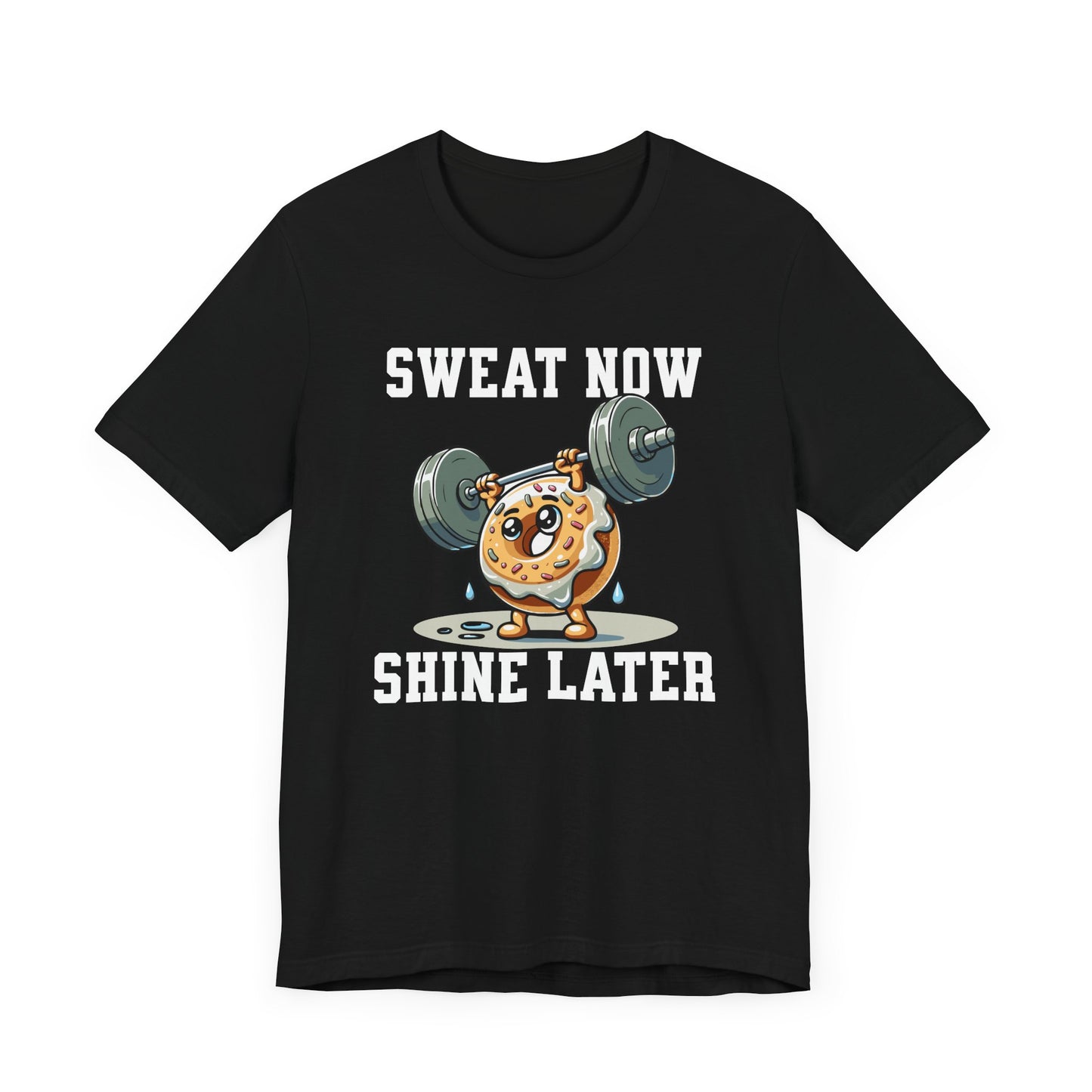 Sweat Now Shine Later Unisex T-Shirt